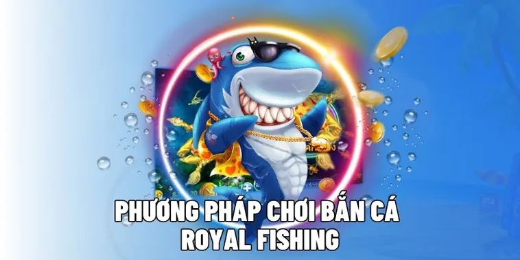 Bật Mí Cách Chơi Bắn Cá Royal Fishing Tại Alo789 Cực Dễ Thắng 1 Bật Mí Cách Chơi Bắn Cá Royal Fishing Tại Alo789 Cực Dễ Thắng